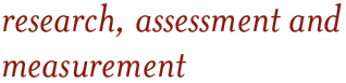research, assessment and measurement